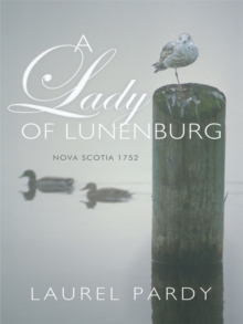 A Lady of Lunenburg : Nova Scotia 1752