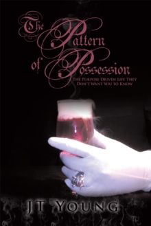 The Pattern of Possession : The Purpose Driven Life They Don't Want You to Know