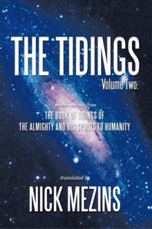 The Tidings: Volume Two : Further Extracts from the Book of Tidings of the Almighty and His Spirits to Humanity