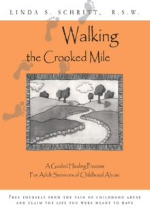 Walking the Crooked Mile : A Guided Healing Process for Adult