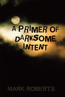 A Primer of Darksome Intent