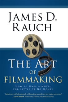 The Art of Filmmaking : How to Make a Movie for Little or No Money