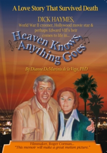 Heaven Knows, Anything Goes : A Love Story That Survived Death