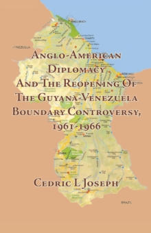 Anglo-American Diplomacy and the Reopening of the Guyana-Venezuela Boundary Controversy, 1961-1966