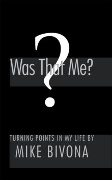 Was That Me? : Turning Points in My Life