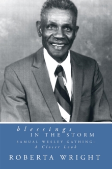 Blessings in the Storm : Samuel Wesley Gathing: a Closer Look