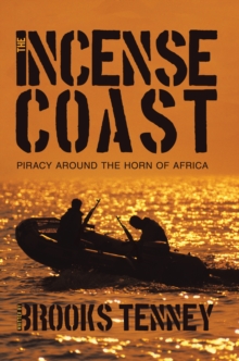 The Incense Coast : Piracy Around the Horn of Africa