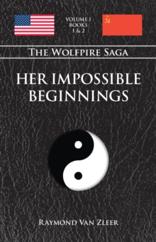 Her Impossible Beginnings : The Wolfpire Saga: Volume I