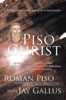 Piso Christ : A Book of the New Classical Scholarship