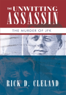 The Unwitting Assassin : The Murder of Jfk