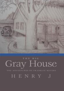 The Big Gray House : The Adventures of Franklin Meyers