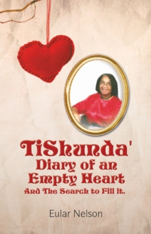 Tishunda' Diary of an Empty Heart : And the Search to Fill It.