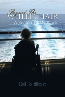 Beyond the Wheelchair : Welcome to My World