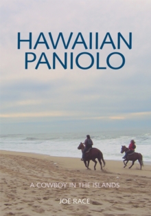 Hawaiian Paniolo : A Cowboy in the Islands