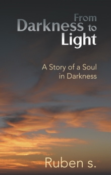 From Darkness to Light : A Story of a Soul in Darkness