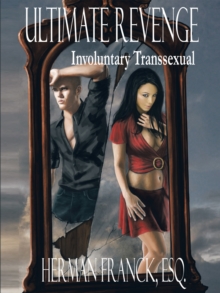 Ultimate Revenge : Involuntary Transsexual