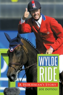 Wylde Ride : A Horseman's Story