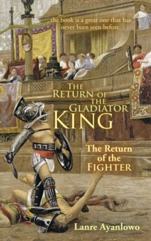 The Return of the Gladiator King : The Return of the Fighter