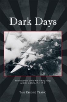 Dark Days : Reminiscences of the War in Hong Kong and Life in China, 1941-1945