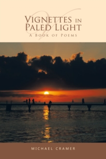 Vignettes in Paled Light : A Book of Poems