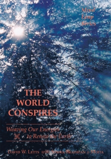 The World Conspires : Weaving Our Energies to Renew the Earth