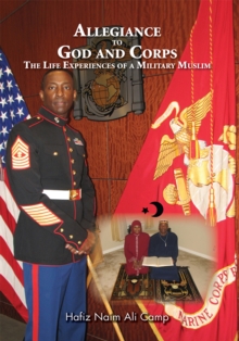 Allegiance to God and Corps : The Life Experiences of a Military Muslim