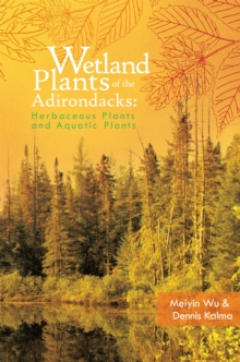 Wetland Plants of the Adirondacks: Herbaceous Plants and Aquatic Plants