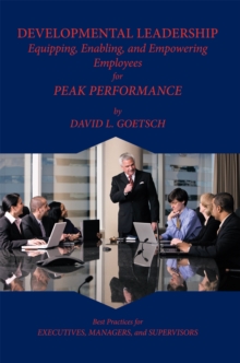 Developmental Leadership : Equipping, Enabling, and Empowering Employees for Peak Performance