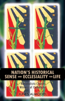 Nation'S Historical Sense and Ecclesiality for Life : Nationalistic Church Witness of Catholicity