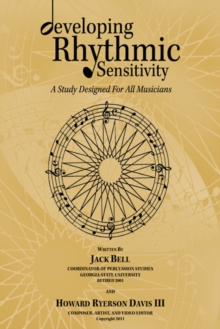 Developing Rhythmic Sensitivity : A Study Designed for All Musicians