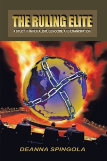 The Ruling Elite : A Study in Imperialism, Genocide and Emancipation