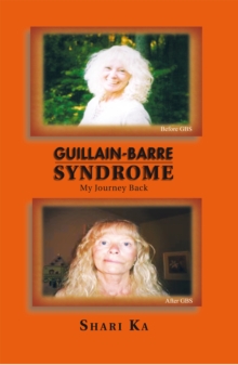 Guillain-Barre Syndrome : My Journey Back