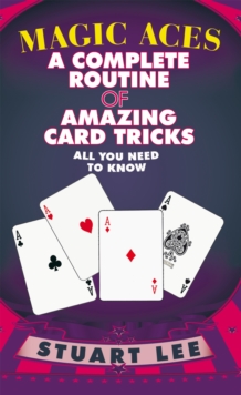 Magic Aces : A Complete Routine of Amazing Card Tricks