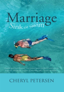 Marriage: Sink or Swim : Chapters from Cheryl Petersen'S, "21St Century Science and Health with Key to the Scriptures" (4Th Edition), a Revision of Mary Baker Eddy'S "Science and Health."