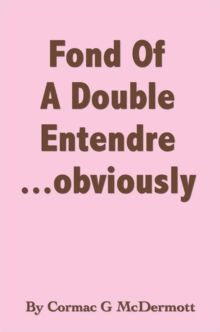 'Fond of a Double Entendre.....Obviously'