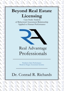 Beyond Real Estate Licensing: Case Study Analysis of Behavioral Assessment Relationship Applied to Human Performance : Predictive Sales Performance Based on Hogan Assessments Systems