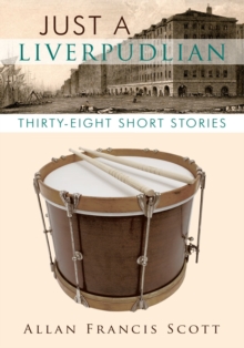 Just a Liverpudlian : Thirty - Eight Short Stories