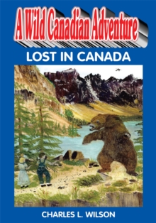 A Wild Canadian Adventure : Lost in Canada