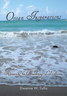 Ocean Inspirations : Thoughts Upon the Water