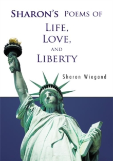 Sharon'S Poems of Life, Love, and Liberty