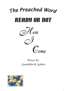 Ready or Not Here I Come : The Preached Word