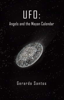 Ufo: Angels and the Mayan Calendar