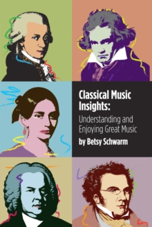 Classical Music Insights : Understanding and Enjoying Great Music