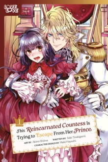 This Reincarnated Countess Is Trying to Escape From Her Prince, Volume 1