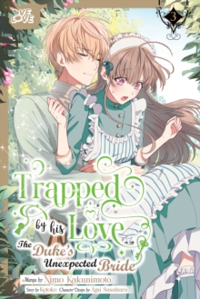 Tokyopop Press Inc Trapped By His Love, The Duke's Unexpected Bride, Volume 3