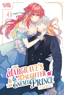 The Margrave's Daughter & the Enemy Prince, Volume 6