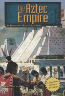 You Choose: The Aztec Empire : An Interactive History Adventure, Paperback / softback Book You Choose: The Aztec Empire : An Interactive History Adventure, Paperback / softback Book