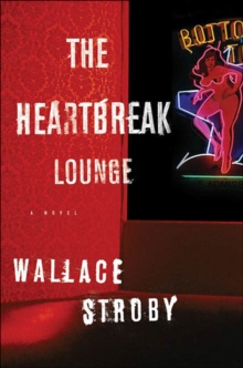 The Heartbreak Lounge : A Novel