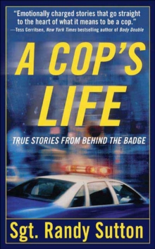 A Cop's Life : True Stories from Behind the Badge