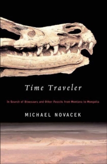 Time Traveler : In Search of Dinosaurs and Other Fossils from Montana to Mongolia